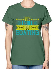 Yes I still go Boating 47# - boats -  Missy T-Shirt