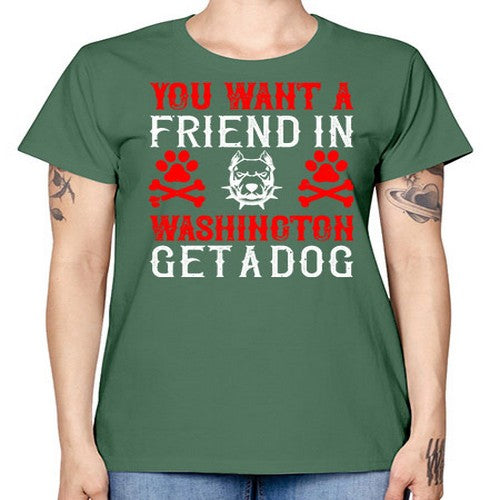 You want a friend in Washington Get a dog Style 131# - dogs -  Missy T-Shirt