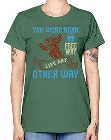 You were born free why live nay other way 83# - motorcycle -  Missy T-Shirt