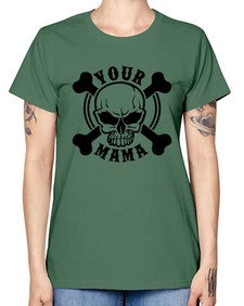Your mama 1272# - skull and bones -  Missy T-Shirt