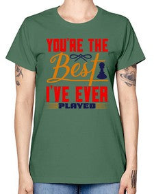 Youre the best Ive ever played 174# - chess -  Missy T-Shirt