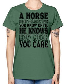 a horse doesnt care how much you know until - horse -  Missy T-Shirt