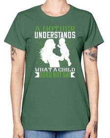a mother understands what a child does not say 27# - parents day -  Missy T-Shirt