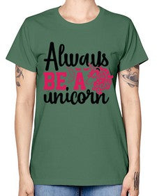 always be a unicorn 10# - unicorn -  Missy T-Shirt