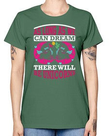 as long as we can dream there will be unicorns 12# - unicorn -  Missy T-Shirt