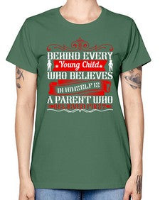 behind every young child who believes in himself is a parent who believed first 65# - parents day -  Missy T-Shirt