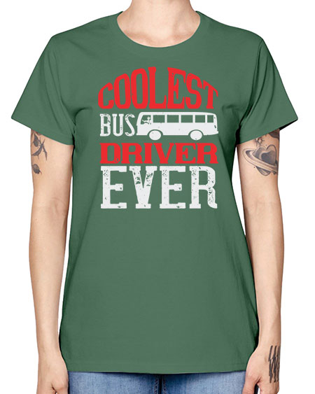 coolest bus driver ever Style 679# - Bus Driver -  Missy T-Shirt