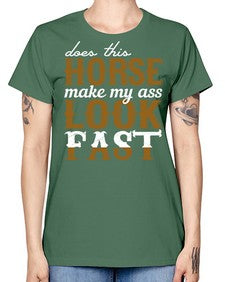 does this horse make my ass look fast - horse -  Missy T-Shirt