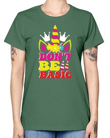 dont be basic 94# - unicorn -  Missy T-Shirt