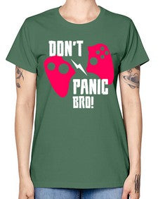 dont panic bro 75# - video games -  Missy T-Shirt
