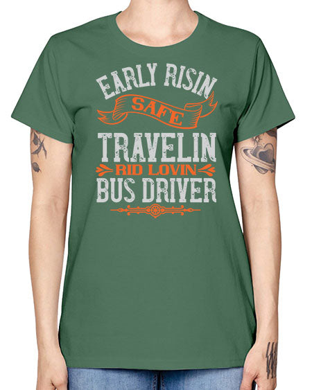 early risin safe travelin rid lovin bus driver Style 732# - Bus Driver -  Missy T-Shirt