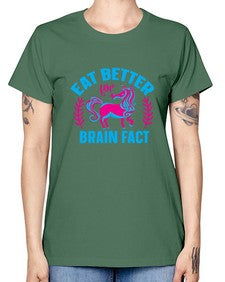 eat better for brain fact 119# - unicorn -  Missy T-Shirt