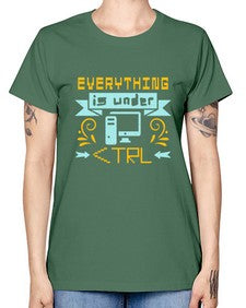 everything is under CTRL 47# - computer -  Missy T-Shirt