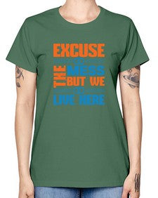excuse the mess but we live here Style 155# - cleaner -  Missy T-Shirt