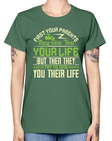 first your parents they give you your life but then they try to give you their life 197# - parents day -  Missy T-Shirt