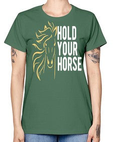hold your horse Style 5# - horse -  Missy T-Shirt