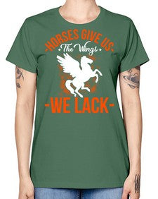 horses give us the wings we lack Style 4# - horse -  Missy T-Shirt