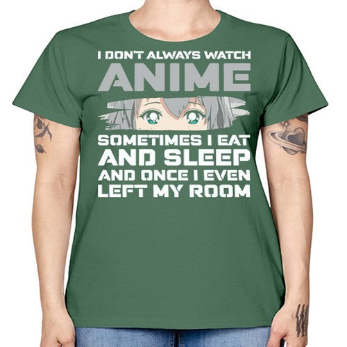 i dont always watch anime sometimes i eat and sleep233# - anime -  Missy T-Shirt