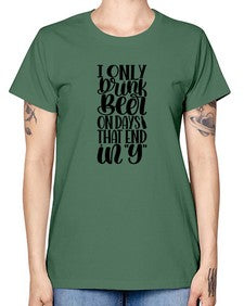 i only drink beer on days 1156# - beer -  Missy T-Shirt