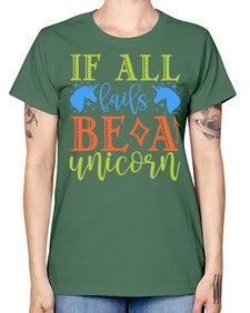 if all fails be a unicorn 225# - unicorn -  Missy T-Shirt
