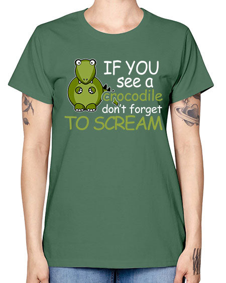 if you see a crocodile dont forget to scream - alligator -  Missy T-Shirt
