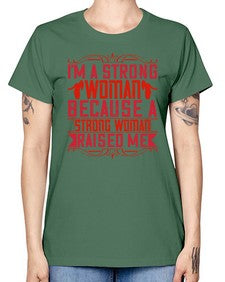 im a strong woman because a strong woman raised me 354# - parents day -  Missy T-Shirt