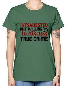 intsauested but willing to discuss true crime 668# - true crime -  Missy T-Shirt