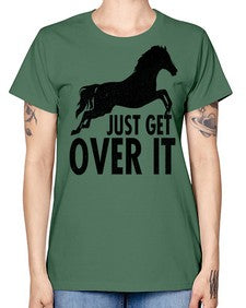 just get over it - horse -  Missy T-Shirt