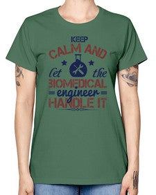 keep calm and left the biomedical engineer handle it Style 258# - engineer -  Missy T-Shirt