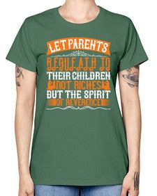 let parents bequeath to their children not riches but the spirit of reverence 369# - parents day -  Missy T-Shirt