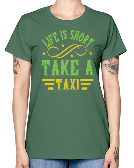 life is short take a taxi Style 1053# - Bus Driver -  Missy T-Shirt