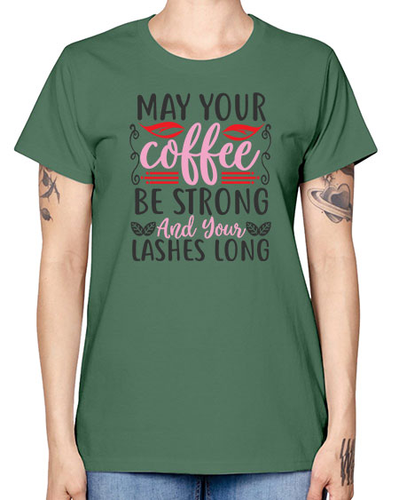 may your coffee be strong and your lashes long Style 151# - beauty - fashion -  Missy T-Shirt