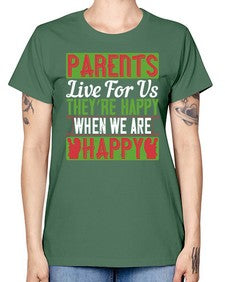 parents live for us theyre happy when we are happy 533# - parents day -  Missy T-Shirt