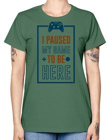 paused my game to hire 144# - video games -  Missy T-Shirt