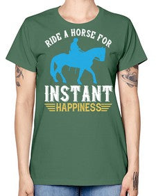 ride a horse for instant happiness Style 25# - horse -  Missy T-Shirt