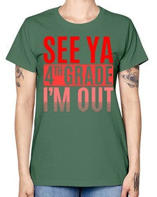 see ya fourth grade im out 842# - fourth grade -  Missy T-Shirt