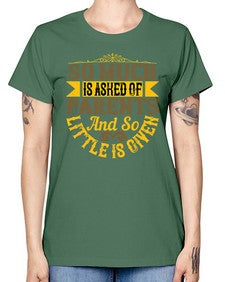 so much is asked of parents and so little is given 564# - parents day -  Missy T-Shirt