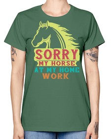 sorry my horse at my home work Style 22# - horse -  Missy T-Shirt
