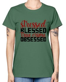 stressed blessed true crime obsessed 1136# - true crime -  Missy T-Shirt