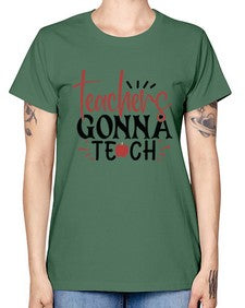 teachers gonna teach Style 398# - teacher -  Missy T-Shirt