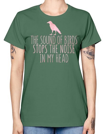 the sounds of birds stops the noise in my head 75# - birds -  Missy T-Shirt