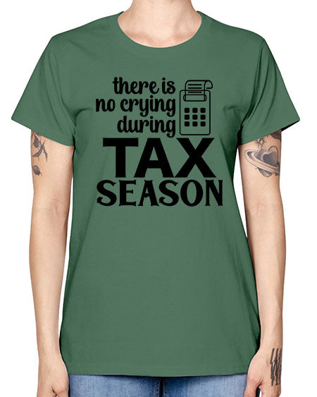 there is no crying during tax season 1540# - accountant -  Missy T-Shirt