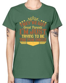 theyve got great parents im just trying to be the fun uncle 619# - parents day -  Missy T-Shirt