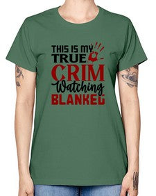 this is my true crim watching blankeg 1165# - true crime -  Missy T-Shirt