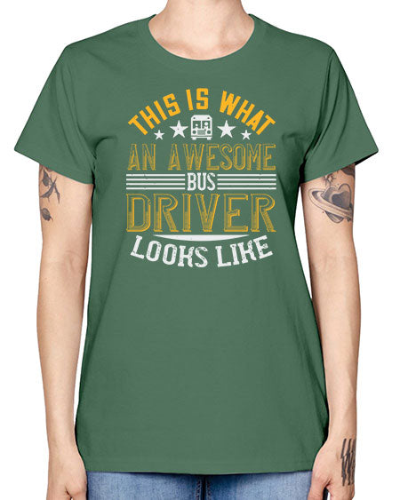 this is what an awesome bus driver looks like Style 1545# - Bus Driver -  Missy T-Shirt