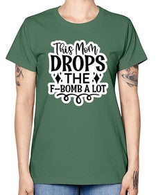 this mom drops the fbomb a lot 1170# - funny -  Missy T-Shirt