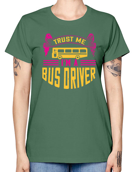 trust me Im a bus driver Style 1591# - Bus Driver -  Missy T-Shirt