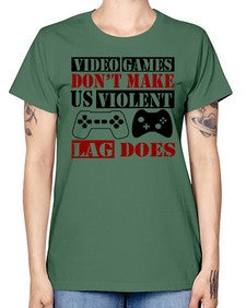 video games dont make us violent lag does 161# - video games -  Missy T-Shirt