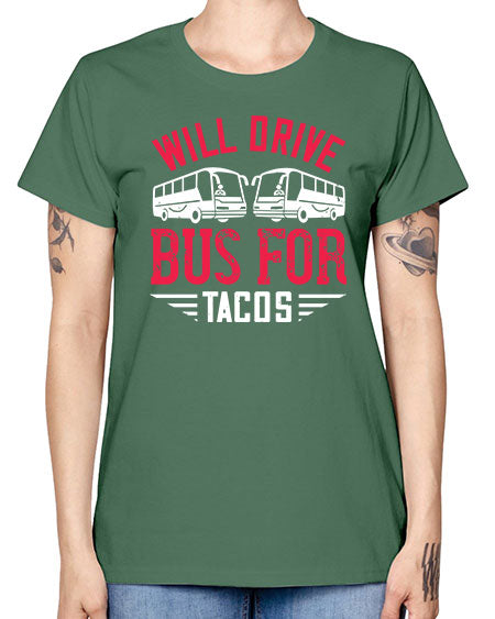 will drive bus for tacos Style 1643# - Bus Driver -  Missy T-Shirt