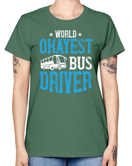 world okayest bus driver Style 1655# - Bus Driver -  Missy T-Shirt